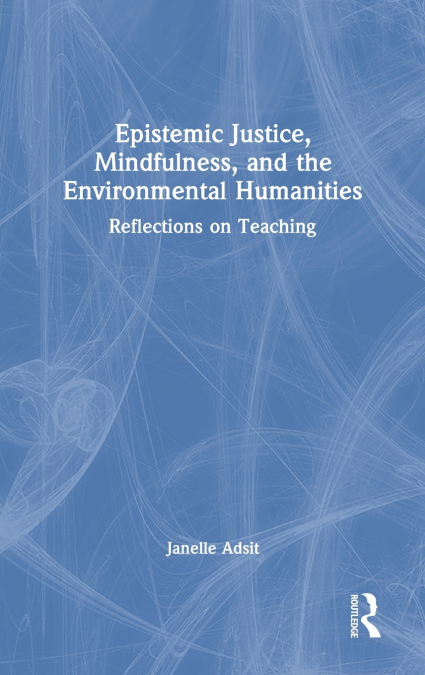 EPISTEMIC JUSTICE, MINDFULNESS, AND THE ENVIRONMENTAL HUMANI