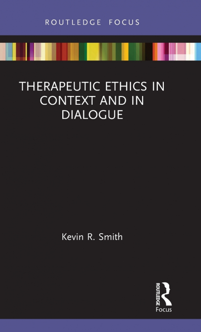 THERAPEUTIC ETHICS IN CONTEXT AND IN DIALOGUE
