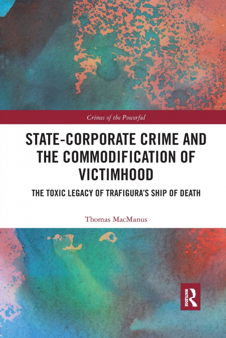 STATE-CORPORATE CRIME AND THE COMMODIFICATION OF VICTIMHOOD