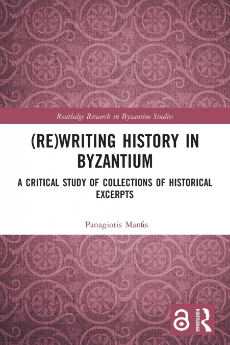 (RE)WRITING HISTORY IN BYZANTIUM
