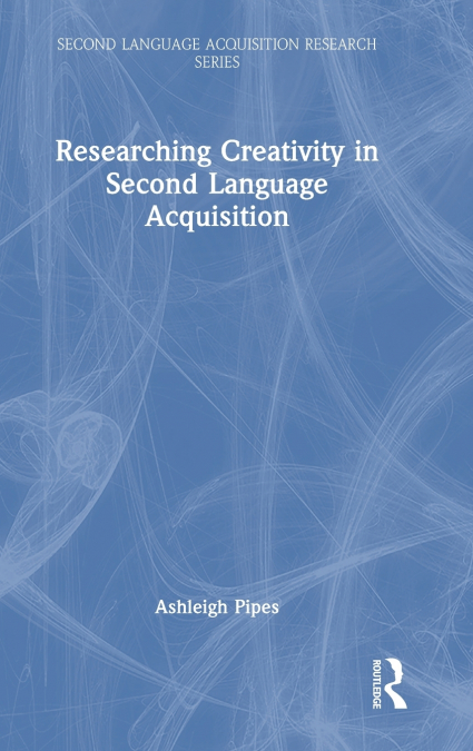 RESEARCHING CREATIVITY IN SECOND LANGUAGE ACQUISITION