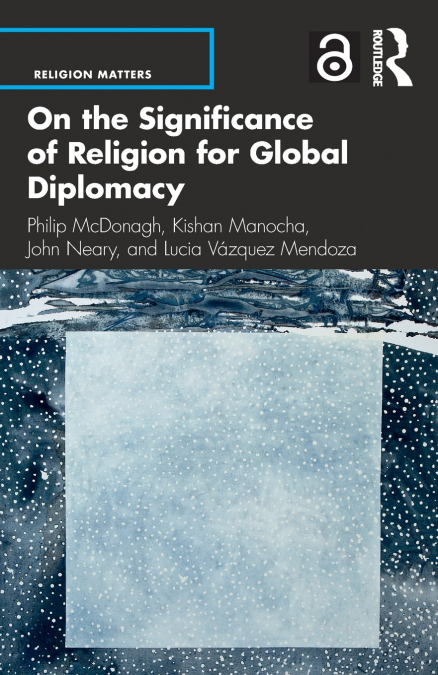 ON THE SIGNIFICANCE OF RELIGION FOR GLOBAL DIPLOMACY