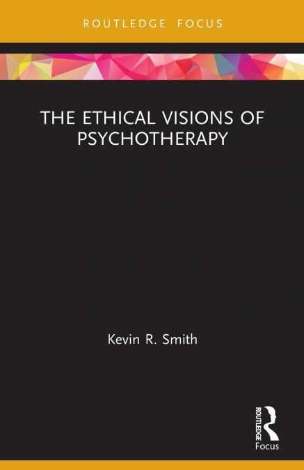 THE ETHICAL VISIONS OF PSYCHOTHERAPY
