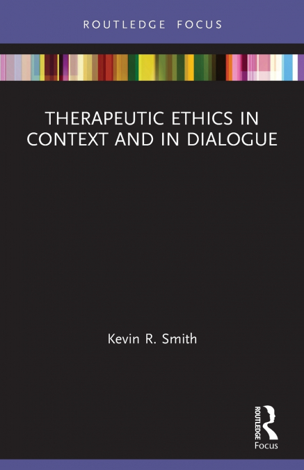 THERAPEUTIC ETHICS IN CONTEXT AND IN DIALOGUE