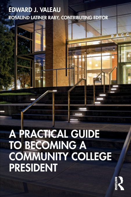 A PRACTICAL GUIDE TO BECOMING A COMMUNITY COLLEGE PRESIDENT