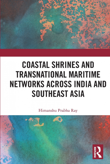 COASTAL SHRINES AND TRANSNATIONAL MARITIME NETWORKS ACROSS I