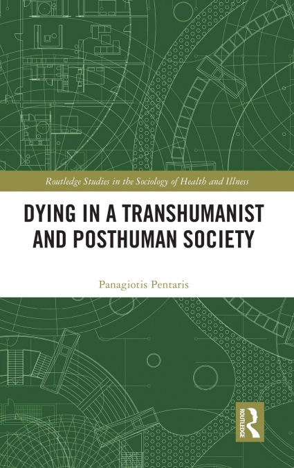 DYING IN A TRANSHUMANIST AND POSTHUMAN SOCIETY