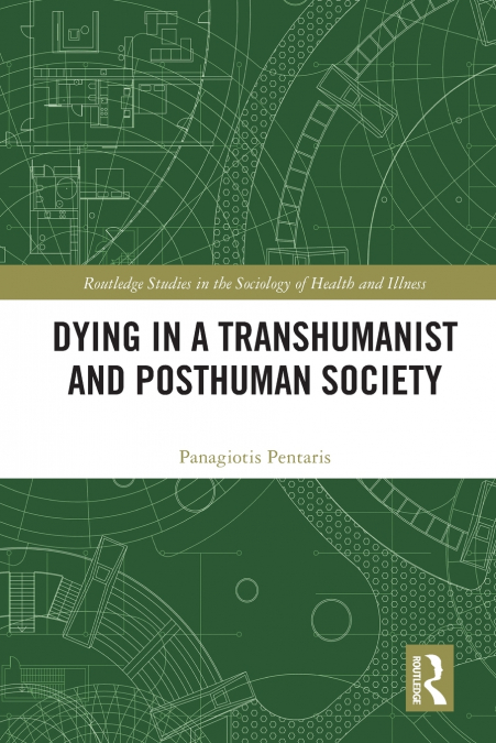 DYING IN A TRANSHUMANIST AND POSTHUMAN SOCIETY