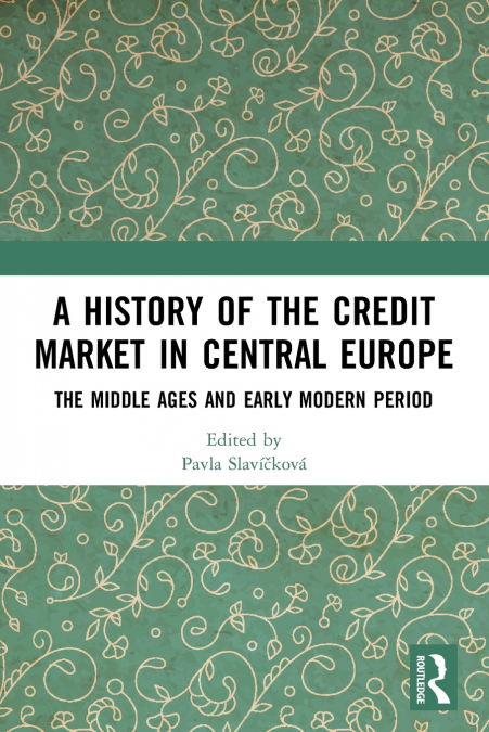 A HISTORY OF THE CREDIT MARKET IN CENTRAL EUROPE