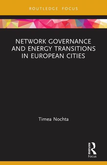 NETWORK GOVERNANCE AND ENERGY TRANSITIONS IN EUROPEAN CITIES