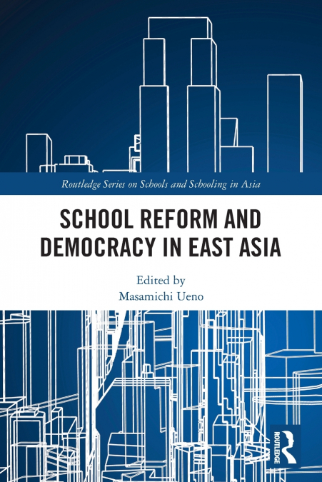 SCHOOL REFORM AND DEMOCRACY IN EAST ASIA