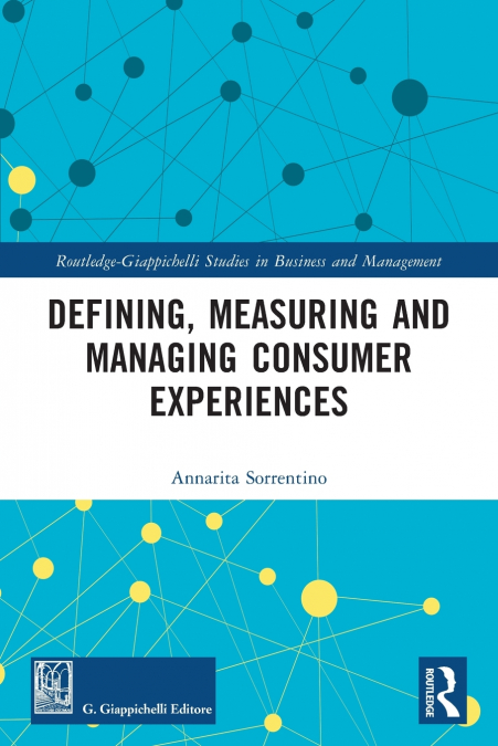 DEFINING, MEASURING AND MANAGING CONSUMER EXPERIENCES