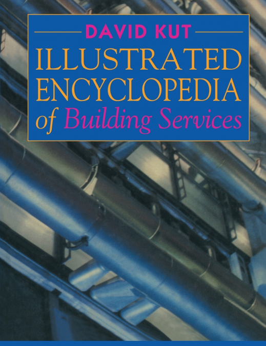 ILLUSTRATED ENCYCLOPEDIA OF BUILDING SERVICES