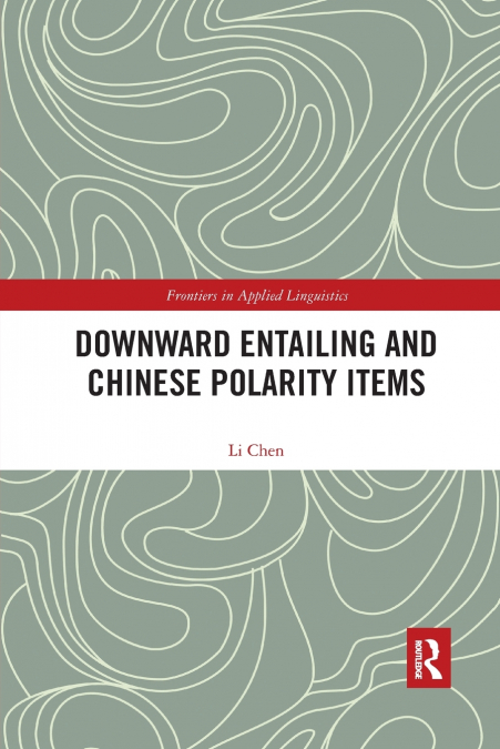 DOWNWARD ENTAILING AND CHINESE POLARITY ITEMS
