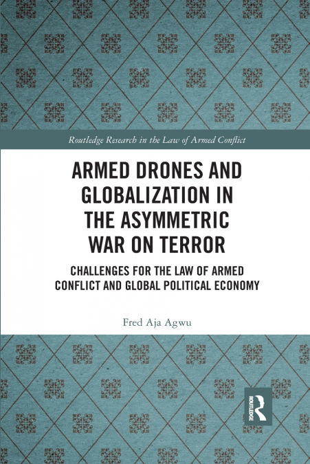 ARMED DRONES AND GLOBALIZATION IN THE ASYMMETRIC WAR ON TERR