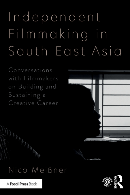 INDEPENDENT FILMMAKING IN SOUTH EAST ASIA