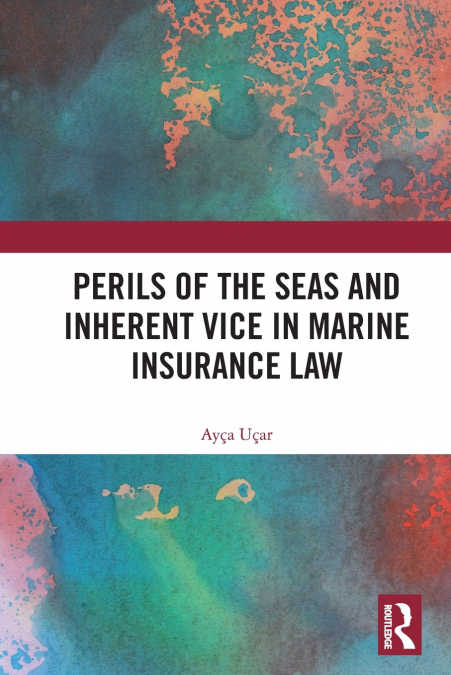 PERILS OF THE SEAS AND INHERENT VICE IN MARINE INSURANCE LAW