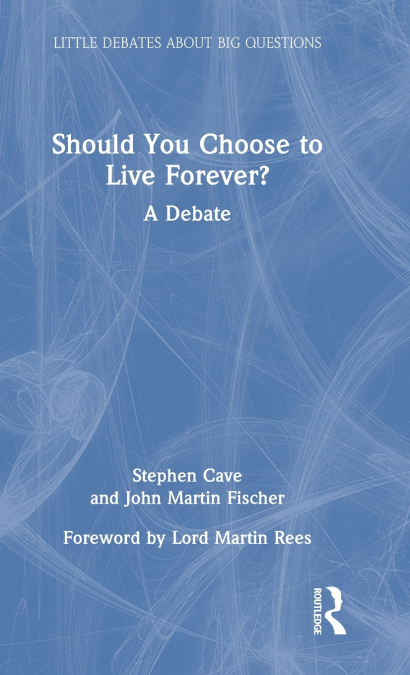 SHOULD YOU CHOOSE TO LIVE FOREVER?