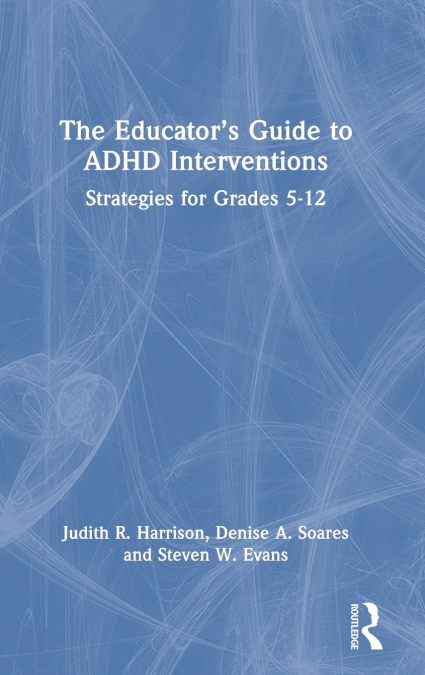 THE EDUCATOR?S GUIDE TO ADHD INTERVENTIONS