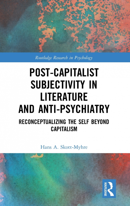 POST-CAPITALIST SUBJECTIVITY IN LITERATURE AND ANTI-PSYCHIAT