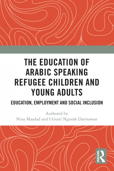 THE EDUCATION OF ARABIC SPEAKING REFUGEE CHILDREN AND YOUNG