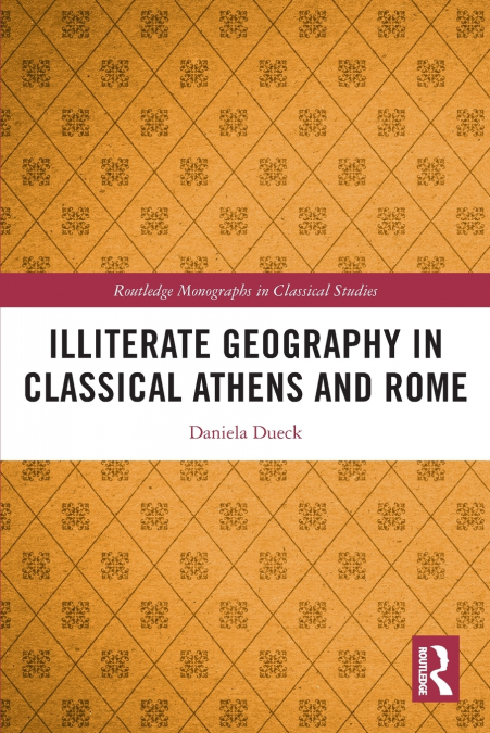 ILLITERATE GEOGRAPHY IN CLASSICAL ATHENS AND ROME