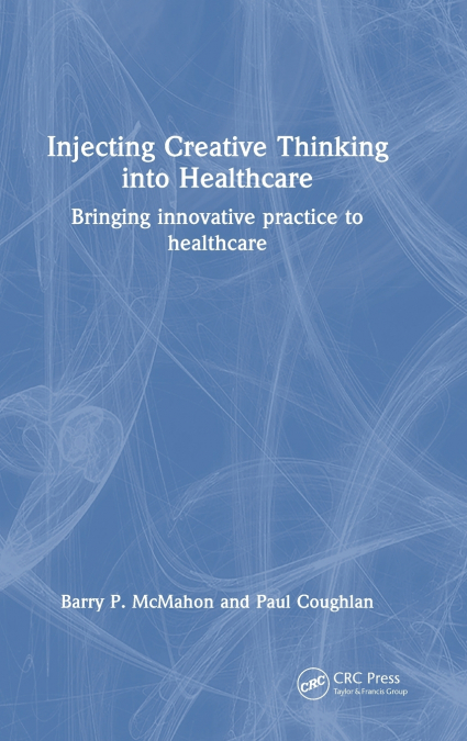 INJECTING CREATIVE THINKING INTO HEALTHCARE