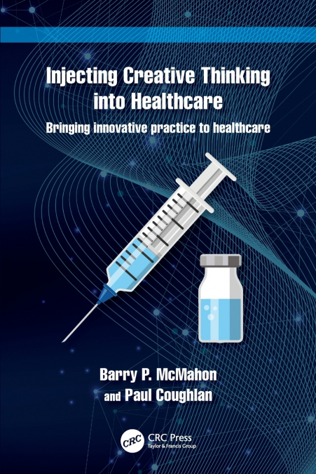 INJECTING CREATIVE THINKING INTO HEALTHCARE