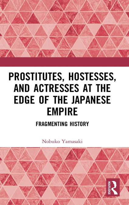 PROSTITUTES, HOSTESSES, AND ACTRESSES AT THE EDGE OF THE JAP