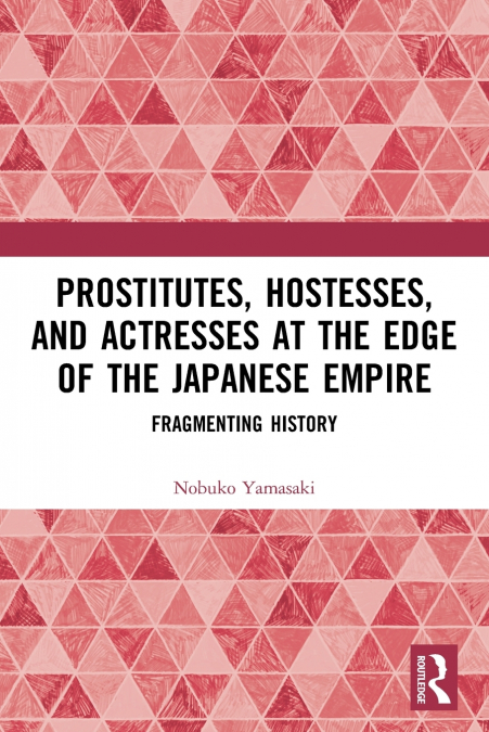 PROSTITUTES, HOSTESSES, AND ACTRESSES AT THE EDGE OF THE JAP