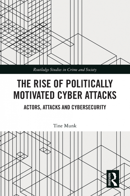 THE RISE OF POLITICALLY MOTIVATED CYBER ATTACKS