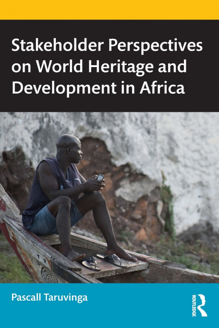 STAKEHOLDER PERSPECTIVES ON WORLD HERITAGE AND DEVELOPMENT I