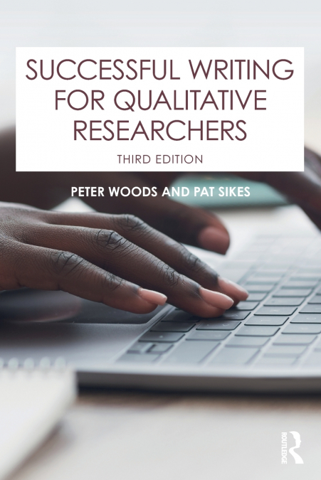 SUCCESSFUL WRITING FOR QUALITATIVE RESEARCHERS
