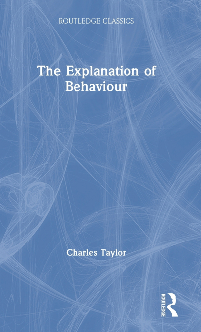 THE EXPLANATION OF BEHAVIOUR
