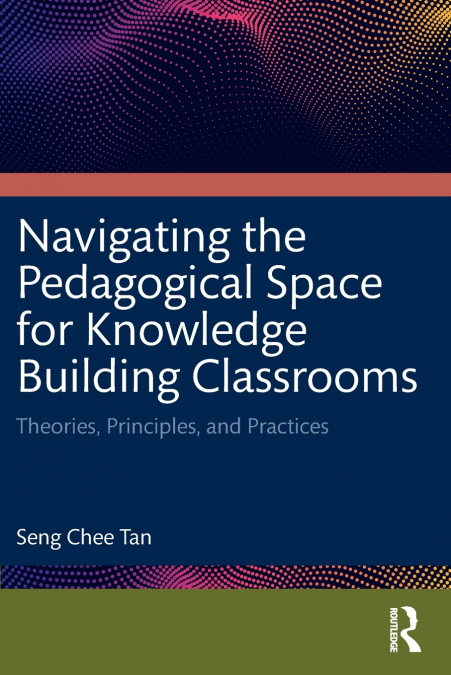 NAVIGATING THE PEDAGOGICAL SPACE FOR KNOWLEDGE BUILDING CLAS