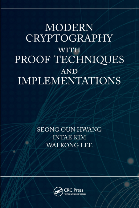 MODERN CRYPTOGRAPHY WITH PROOF TECHNIQUES AND IMPLEMENTATION