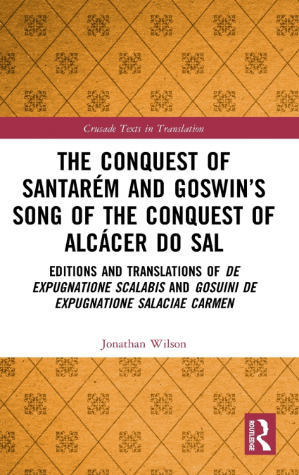 THE CONQUEST OF SANTAREM AND GOSWIN?S SONG OF THE CONQUEST O