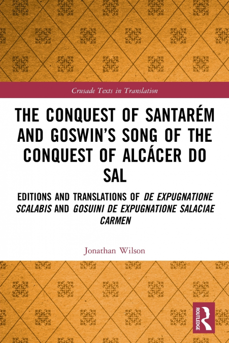 THE CONQUEST OF SANTAREM AND GOSWIN?S SONG OF THE CONQUEST O