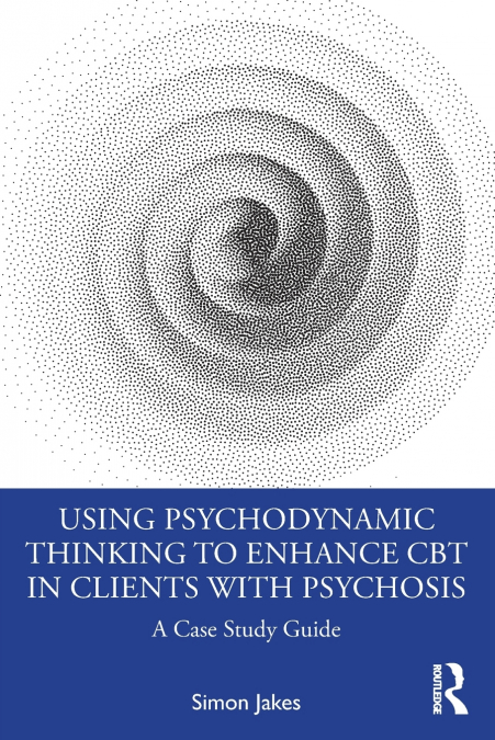 USING PSYCHODYNAMIC THINKING TO ENHANCE CBT IN CLIENTS WITH