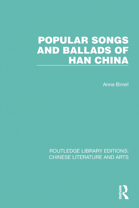 POPULAR SONGS AND BALLADS OF HAN CHINA