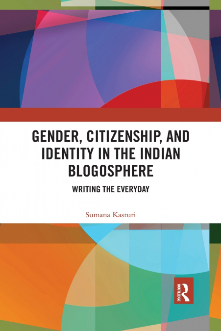 GENDER, CITIZENSHIP, AND IDENTITY IN THE INDIAN BLOGOSPHERE