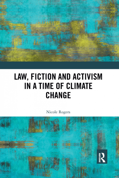 LAW, FICTION AND ACTIVISM IN A TIME OF CLIMATE CHANGE