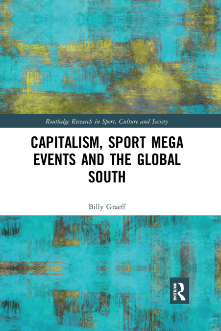 CAPITALISM, SPORT MEGA EVENTS AND THE GLOBAL SOUTH