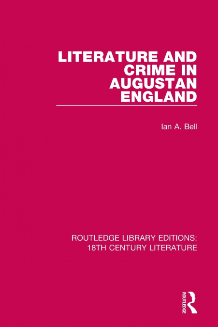 LITERATURE AND CRIME IN AUGUSTAN ENGLAND
