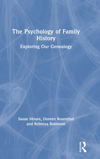 THE PSYCHOLOGY OF FAMILY HISTORY