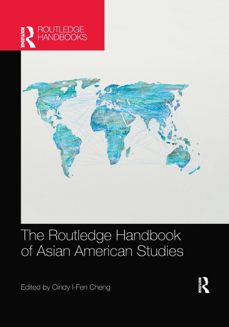 THE ROUTLEDGE HANDBOOK OF ASIAN AMERICAN STUDIES