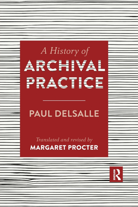 A HISTORY OF ARCHIVAL PRACTICE