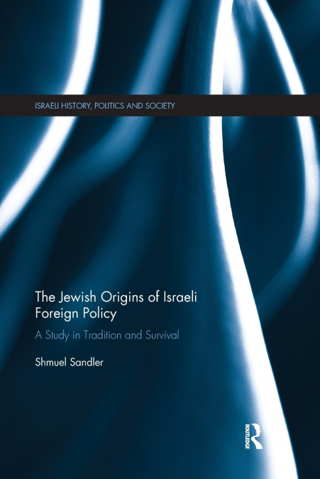 THE JEWISH ORIGINS OF ISRAELI FOREIGN POLICY