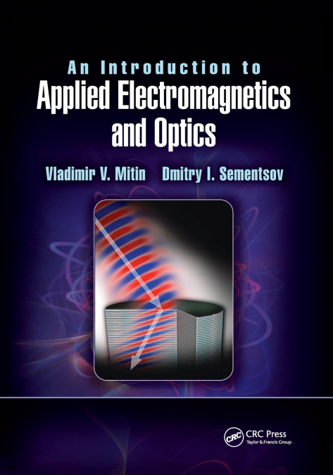 AN INTRODUCTION TO APPLIED ELECTROMAGNETICS AND OPTICS