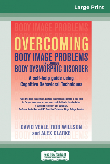 OVERCOMING BODY IMAGE PROBLEMS INCLUDING BODY DYSMORPHIC DIS